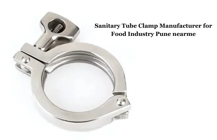 Sanitary Tube Clamp Manufacturer for Food Industry Pune nearme