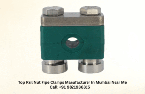 Top Rail Nut Pipe Clamps Manufacturer In Mumbai Near Me